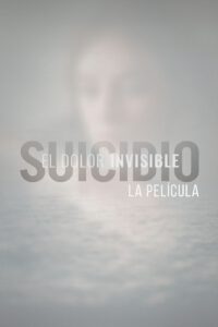 Cartel de la película: Suicidio, el dolor invisible.